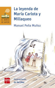 Title: La leyenda de María Carlota y Millaqueo, Author: Manuel Peña