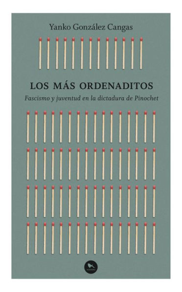 Los más ordenaditos: Fascismo y juventud en la dictadura de Pinochet