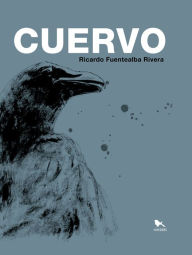 Title: Cuervo, Author: Ricardo Fuentealba Rivera