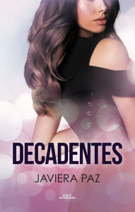 Title: Decadentes, Author: Javiera Paz