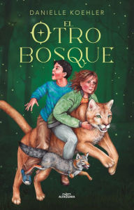 Title: El otro bosque, Author: Danielle Koehler