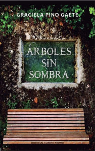 Title: Árboles sin sombra, Author: Graciela Pino Gaete