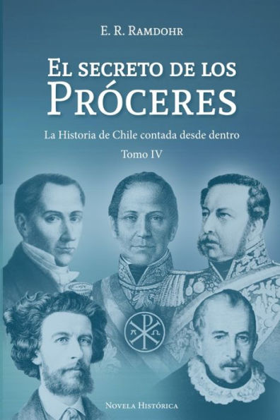 El Secreto de los Próceres Tomo 4: La Historia de Chile contada desde dentro