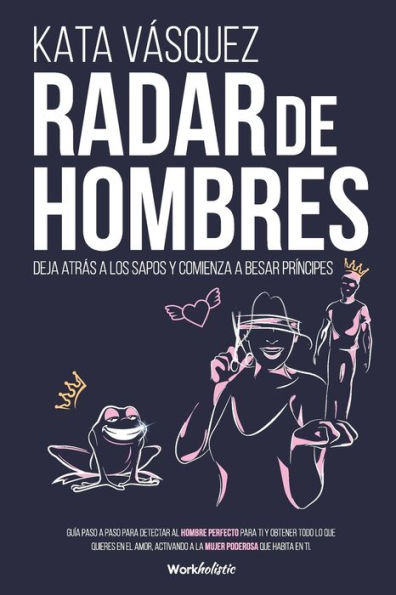 Radar de Hombres: Deja atrás a los sapos y comienza a besar príncipes