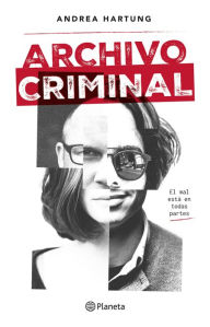 Title: Archivo criminal, Author: Andrea Hartung