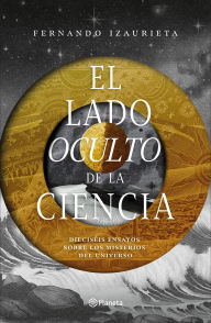 Title: El lado oculto de la ciencia, Author: Fernando Izaurieta
