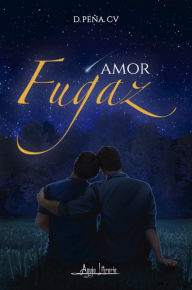 Title: Amor Fugaz, Author: D. Peña. CV