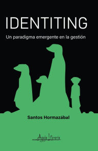 Title: Identiting: Un paradigma emergente en la gestión, Author: Santos Hormazabal