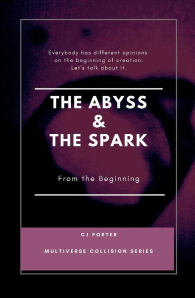 The Abyss & The Spark: From the Beginning