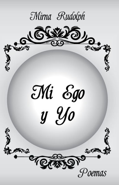 Mi Ego y Yo: Poemas Mirna Rudolph