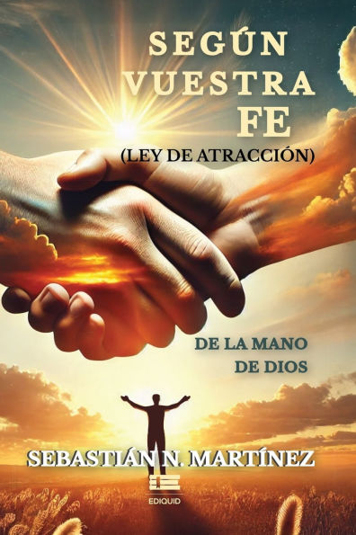 Segï¿½n vuestra fe (ley de atracciï¿½n) de la mano de Dios