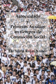 Title: Autocuidado y Primeros Auxilios en tiempos de Conmoción Social, Author: EU Silvia Rojas Núñez