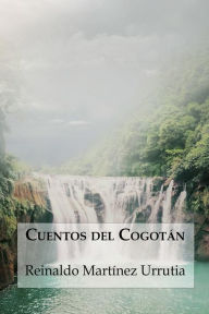 Title: Cuentos del Cogotán, Author: Reinaldo Martínez Urrutia