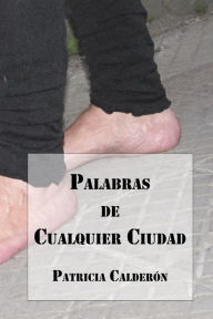 Title: Palabras de Cualquier Ciudad, Author: Patricia Calderón