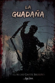 Title: La Guadaña, Author: Alfredo Gaete Briseño