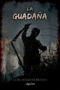 Title: La Guadaña, Author: Alfredo Gaete Briseño