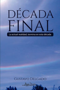 Title: Década final, Author: Gustavo Delgado