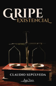 Title: Gripe existencial, Author: Claudio Sepúlveda