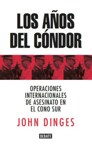 Title: Los años del Cóndor, Author: John Dinges