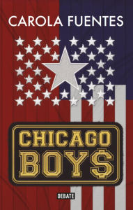 Title: Chicago Boys, Author: Carola Fuentes