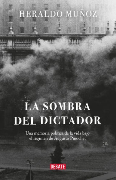 La sombra del dictador: Una memoria política de la vida bajo el régimen de Augusto Pinochet