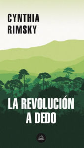 Title: La revolución a dedo, Author: Cynthia Rimsky