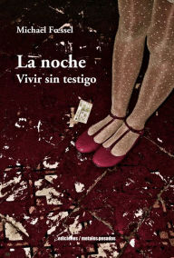 Title: La noche: Vivir sin testigo, Author: Michaël Foessel