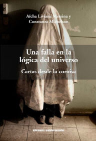 Title: Una falla en la lógica del universo: Cartas desde la cornisa, Author: Aïcha Liviana Messina