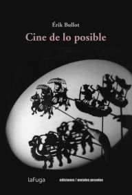 Title: Cine de lo posible, Author: Érik Bullot
