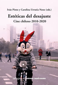 Title: Estéticas del desajuste: Cine chileno 2010-2020, Author: Iván Pinto