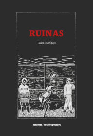 Title: Ruinas, Author: Javier Rodríguez Pino