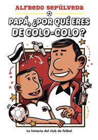 Papá ¿Por qué eres de colo-colo?