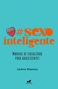 Title: #SexoInteligente, Author: Andrea Huneeus Vergara