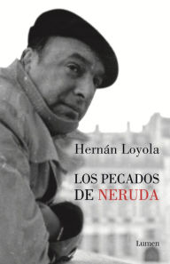 Title: Los pecados de Neruda, Author: Hernán Loyola