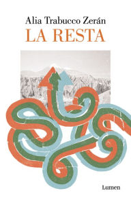 Title: La resta, Author: Alia Trabucco Zerán