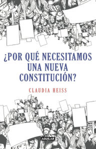 Title: ¿Por qué necesitamos una nueva constitución?, Author: Claudia Heiss