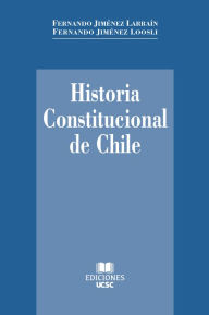 Title: Historia constitucional de Chile, Author: Fernando Jiméz Loosli