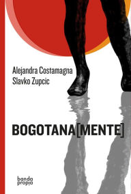 Title: Bogotana[mente], Author: Alejandra Costamagna