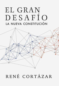 Title: El gran desafío: La nueva constitución, Author: René Cortázar