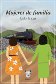 Title: Mujeres de familia, Author: Lolo Izaza