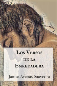 Title: Los versos de la enredadera, Author: Jaime Arenas Saavedra
