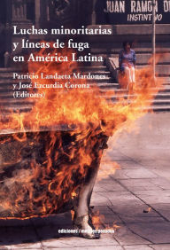 Title: Luchas minoritarias y líneas de fuga en América Latina, Author: Patricio Landaeta Mardones