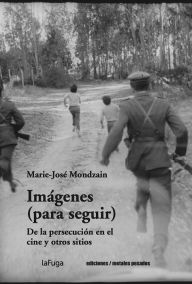 Title: Imágenes (para seguir): De la persecución en el cine y otros sitios, Author: Marie-José Mondzain