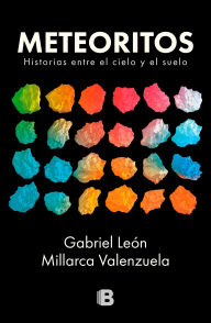 Title: Meteoritos.: Historias entre el cielo y el suelo., Author: Gabriel León