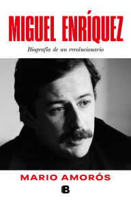 Title: Miguel Enríquez, Author: Mario Amorós