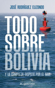 Title: Todo sobre bolivia, Author: José Rodríguez Elizondo