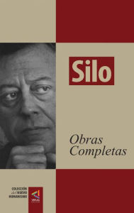Title: [Colección del Nuevo Humanismo] Silo. Obras completas, Author: Silo