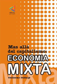 Title: Economia Mixta: Mas alla del capitalismo, Author: Guillermo Sullings