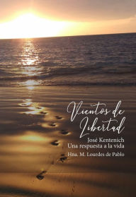 Title: Vientos de libertad: José Kentenich, una respuesta a la vida, Author: Rosa María De Pablo