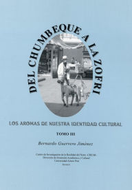 Title: Del Chumbeque a la Zofri: Los aromas de nuestra identidad cultural, Author: Bernardo Guerrero